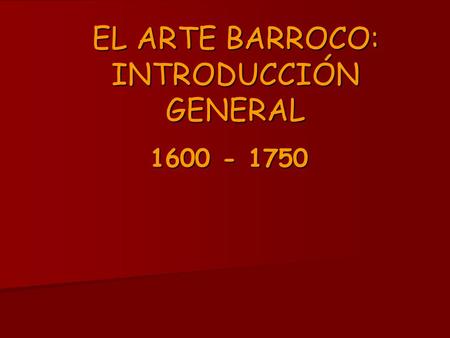 EL ARTE BARROCO: INTRODUCCIÓN GENERAL