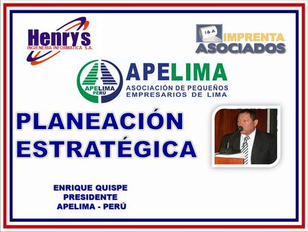 ENRIQUE QUISPE PRESIDENTE APELIMA - PERÚ APELIMA - PERÚ INGIENERIA INFORMATICA S.A.