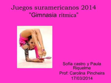 Juegos suramericanos 2014 ”Gimnasia rítmica”