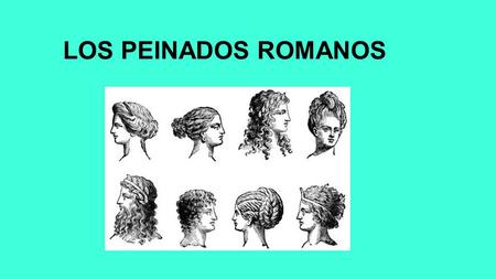 LOS PEINADOS ROMANOS.