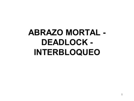 ABRAZO MORTAL - DEADLOCK - INTERBLOQUEO