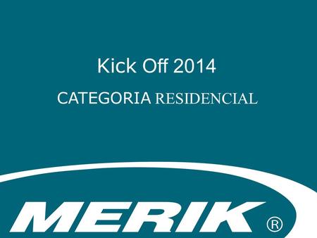 Kick Off 2014 CATEGORIA RESIDENCIAL.