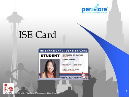 First in Student Discounts Worldwide 1 ISE Card. 2 Que es la ISE Card? ISE son la siglas de International Student Exchange (Estudiante de Intercambio.