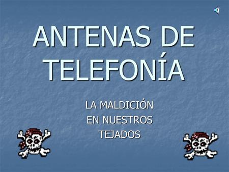 ANTENAS DE TELEFONÍA LA MALDICIÓN EN NUESTROS TEJADOS.