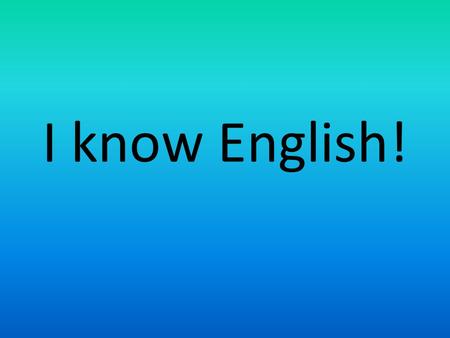 I know English!. ENGLISH GLOBAL WORDS Around the world exist a lot of words in English that we use daily and become part of our vocabulary in different.