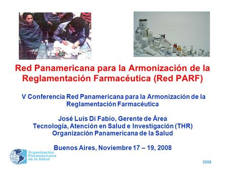 Red Panamericana para la Armonización de la Reglamentación Farmacéutica (Red PARF) V Conferencia Red Panamericana para la Armonización de la Reglamentación.