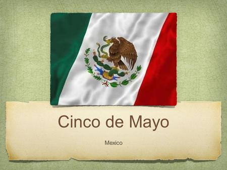 Cinco de Mayo Mexico. Cinco de Mayo is a commemoration of a Mexican victory over the French at Puebla on May 5th, 1862.