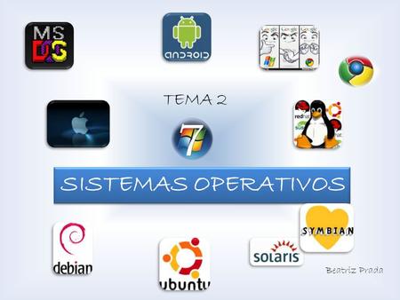 TEMA 2 SISTEMAS OPERATIVOS Beatriz Prada.