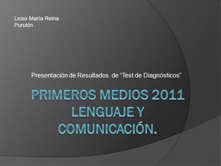 Presentación de Resultados de “Test de Diagnósticos” Liceo María Reina Purulón.