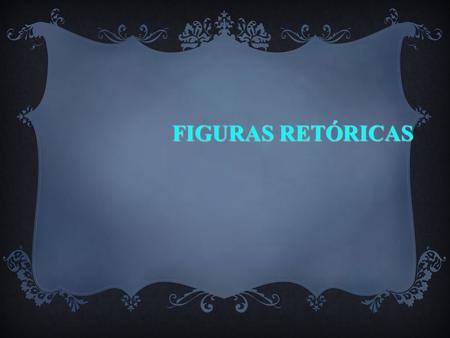 FIGURAS RETÓRICAS.