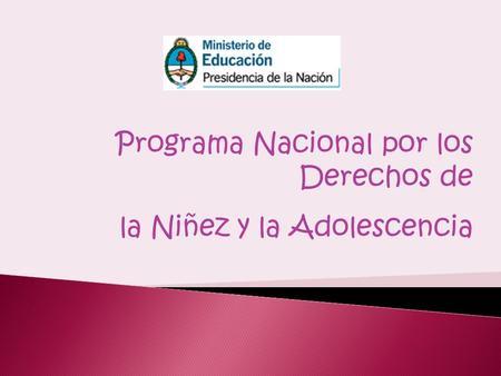 Programa Nacional por los Derechos de la Niñez y la Adolescencia.