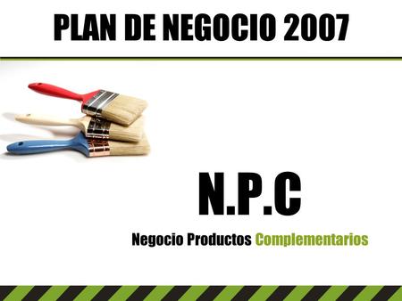 N.P.C Negocio Productos Complementarios PLAN DE NEGOCIO 2007.