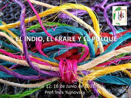 Clase 12: 16 de Junio de Prof. Inés Yujnovsky