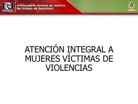 ATENCIÓN INTEGRAL A MUJERES VÍCTIMAS DE VIOLENCIAS.