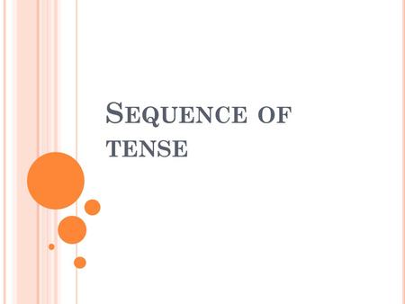 S EQUENCE OF TENSE. Traduce: I would sing the song. (cantar la canción) Cantaría la canción.