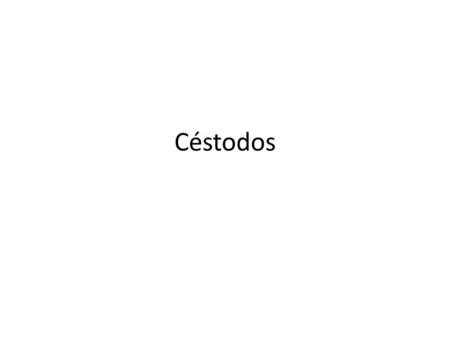 Céstodos.