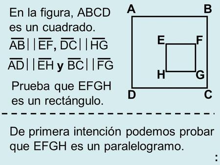 A B C D E F H G En la figura, ABCD es un cuadrado. ABEF, DCHG