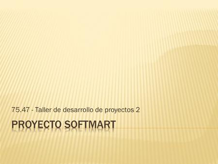 75.47 - Taller de desarrollo de proyectos 2.  Metodología Scrum  Nuestra experiencia  Artefactos  Trazabildad y configuración  Control de cambios.