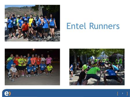 1 Entel Runners. 2 Quienes Somos Funcionarios, parientes y amigos de la familia ENTEL. Contamos con 140 socios activos al cierre del 2012. Tenemos distintos.