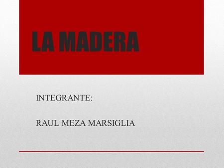 INTEGRANTE: RAUL MEZA MARSIGLIA