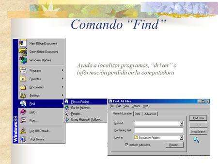 Comando “Find” Ayuda a localizar programas, “driver” o información perdida en la computadora.