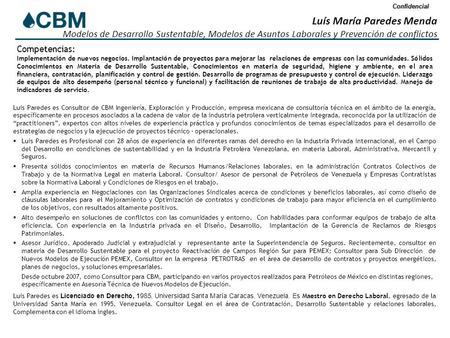 Confidencial Luis Paredes es Consultor de CBM Ingeniería, Exploración y Producción, empresa mexicana de consultoría técnica en el ámbito de la energía,