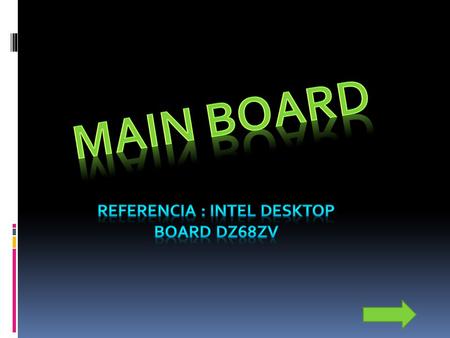 1 2 3 4 5 6 7 8 9 10 11 Socket Esta main board soporta procesadores de la linea Intel: core i7 y core i5. Estos procesadores se instalan en el socket.