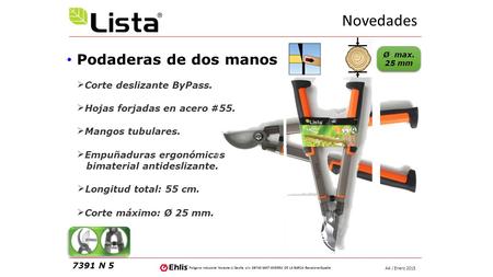 Novedades 7391 N 5 Ehlis, S.A Polígono industrial Noreste c/.Sevilla s/n. 08740 SANT ANDREU DE LA BARCA Barcelona-España AA / Enero 2015 Ø max. 25 mm.
