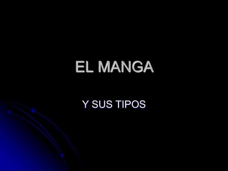 EL MANGA Y SUS TIPOS.