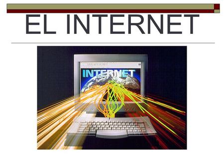EL INTERNET. HISTORIA DEL INTERNET  La historia de Internet se remonta al temprano desarrollo de las redes de comunicación. La idea de una red de ordenadores.