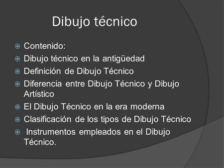 Dibujo técnico Contenido: Dibujo técnico en la antigüedad
