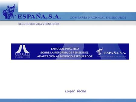 SEGUROS DE VIDA Y PENSIONES Lugar, fecha. SEGUROS DE VIDA Y PENSIONES PRENSA.