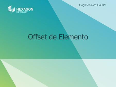 Cognitens-WLS400M Offset de Elemento. 2 Cognitens-WLS400M Información General  Hay dos razones principales para definir el offset de un elemento:  Para.