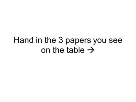 Hand in the 3 papers you see on the table . A culture lesson on Diego Maradona and soccer in South America.