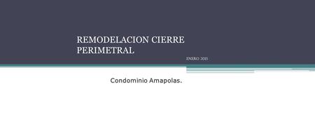 Condominio Amapolas. REMODELACION CIERRE PERIMETRAL ENERO 2015.