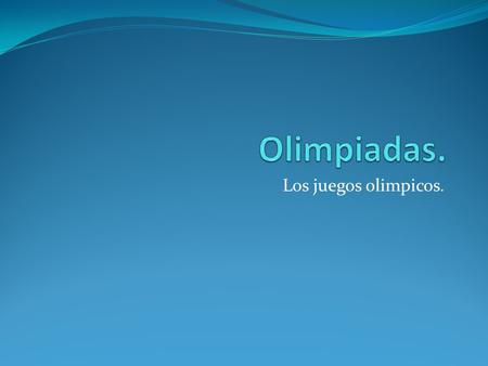 Los juegos olimpicos.. Las olimpiadas y sus juegos. Los llamados juegos olímpicos fueron un evento multideportivo internacional. En los juegos participaron.