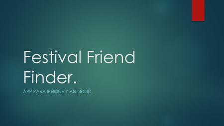 Festival Friend Finder. APP PARA IPHONE Y ANDROID.