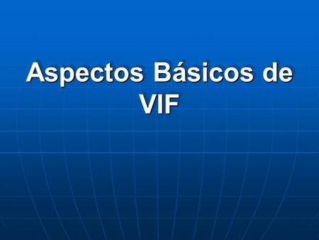 Aspectos Básicos de VIF