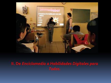 II. De Enciclomedia a Habilidades Digitales para Todos.