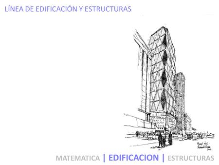LÍNEA DE EDIFICACIÓN Y ESTRUCTURAS MATEMATICA | EDIFICACION | ESTRUCTURAS.