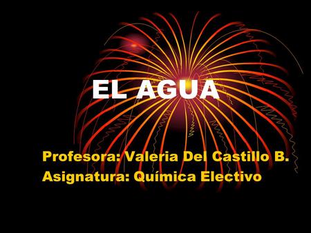 Profesora: Valeria Del Castillo B. Asignatura: Química Electivo