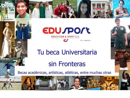 Becas académicas, artísticas, atléticas, entre muchas otras Tu beca Universitaria sin Fronteras.