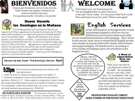 Gracias por honrarnos con su visita este dia. Ojala sientan una alegria y bendicion al estar en nuestros servicios. Nos gustaria mucho volverlos a ver.