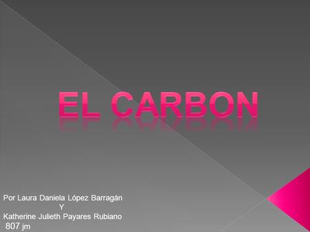 EL CARBON 807 jm Por Laura Daniela López Barragán Y
