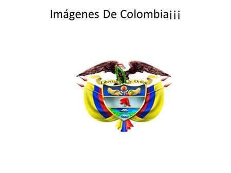 Imágenes De Colombia¡¡¡