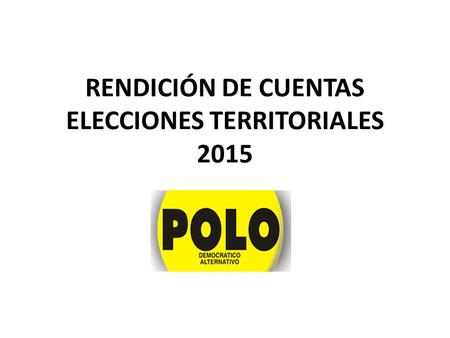 RENDICIÓN DE CUENTAS ELECCIONES TERRITORIALES 2015