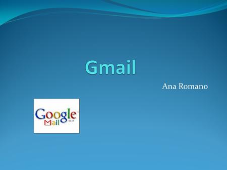 Ana Romano. o Crear una cuenta o Configuración o Gestión de correos o Etiquetas o Contactos o Tareas.