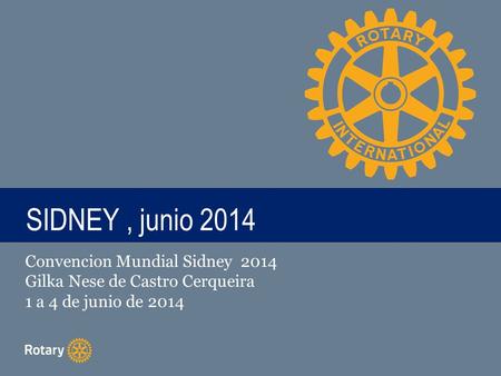 TITLE SIDNEY, junio 2014 Convencion Mundial Sidney 2014 Gilka Nese de Castro Cerqueira 1 a 4 de junio de 2014.