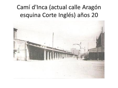 Camí d'Inca (actual calle Aragón esquina Corte Inglés) años 20.
