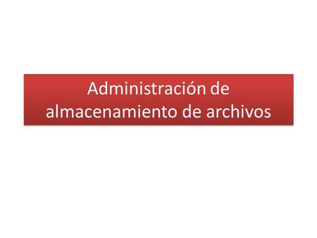 Administración de almacenamiento de archivos